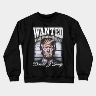 Donald Trump - Wanted For President Vintage Crewneck Sweatshirt